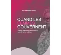 QUAND LES FEMMES GOUVERNENT: Autorité, performance et inclusion au coeur de l’action publique
