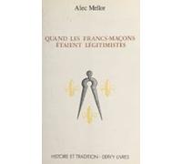 Quand Les Francs-maçons Étaient Légitimistes (ebook)