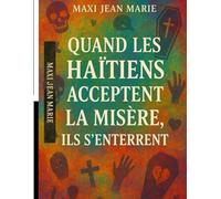 Quand les Haïtiens Acceptent la Misère, ils S’Enterrent: Réflexion sur l’indifférence qui tue un peuple à petit feu