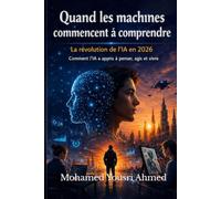 Quand les machines commencent à comprendre: La révolution de l'IA en 2026 Comment l'IA a appris à penser, agir et vivre