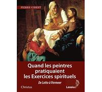 Quand les peintres pratiquaient les exercices spirituels: De Lotto à Vermeer