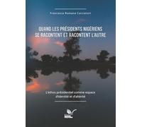 Quand les présidents nigériens se racontent et racontent l’autre. L’ethos présidentiel comme espace d’identité et d’altérité