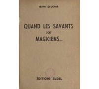 Quand Les Savants Sont Magiciens (ebook)