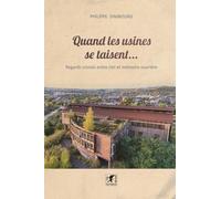 Quand les usines se taisent...: Regards croisés entre ciel et mémoire ouvrière
