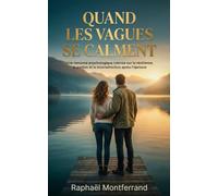 QUAND LES VAGUES SE CALMENT: Une romance psychologique intense sur la résilience, le pardon et la reconstruction après l'épreuve