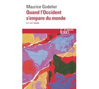 Quand l'Occident s'empare du monde: (XVe-XXIe siècle) Peut-on alors se moderniser sans s'occidentaliser ?