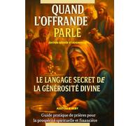 Quand L'offrande Parle: Le Langage Secret de la Générosité Divine (Les Finances du Royaume)