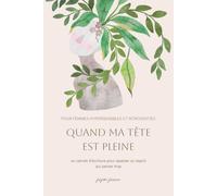 Quand ma tête est pleine: Un carnet d'écriture pour apaiser un esprit qui pense trop. Pour femmes hypersensibles et introverties