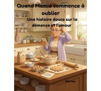 Quand Mamie commence à oublier: Une histoire douce sur la démence et l’amour