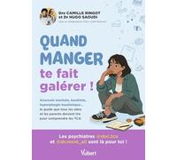 Quand manger te fait galérer !: Boulimie, anorexie, hyperphagie... le guide que tous les ados et leurs parents doivent lire pour comprendre les troubles des conduites alimentaires
