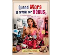 Quand Mars se réveille sur Vénus.: Quand un macho découvre que la vie en jupe, c’est la guerre. (Les Aventures délirantes de Janot et Cie.)