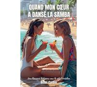 Quand mon c¿ur a dansé la samba: Une romance lesbienne sous le soleil brésilien: 1 (Quelque Part Au Loin)
