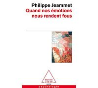 Quand nos émotions nous rendent fous: Un nouveau regard sur les folies humaines