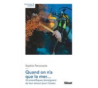 Quand on n'a que la mer...: 19 scientifiques témoignent de leur amour pour l'océan