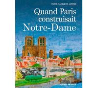 Quand Paris construisait Notre-Dame (BEAUX-LIVRES - HISTOIRE)