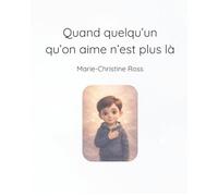 Quand quelqu’un qu’on aime n’est plus là: Un livre doux pour aider les enfants à comprendre le deuil (Quand le cœur apprend)