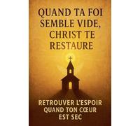 Quand ta foi semble vide, Christ te restaure