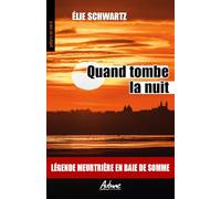 Quand tombe la nuit: LÉGENDE MEURTRIÈRE EN BAIE DE SOMME