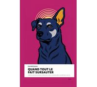 Quand Tout Le Fait Sursauter: Le plan jour après jour pour apaiser un chien peureux, anxieux ou réactif, par paliers, sans médicament et sans choc. (CANEQUA)