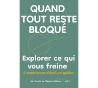 Quand tout reste bloqué: Carnet d’introspection guidée pour sortir de la stagnation intérieure et retrouver de l’élan (Les Carnets de l’Espace Intérieur)