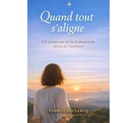 Quand tout s'aligne: Un roman sur la loi d'attraction vécue de l'intérieur