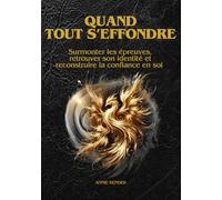 Quand tout s'effondre: Surmonter les épreuves, retrouver son identité et reconstruire la confiance en soi