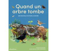 Quand un arbre tombe: Une nouvelle vie pour la nature