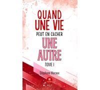 Quand une vie peut en cacher une autre: Tome I