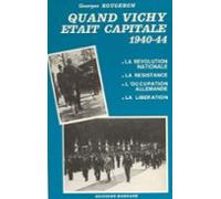 Quand Vichy Était Capitale 1940-44 : La Révolution Nationale La Résist