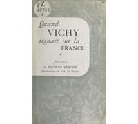 Quand Vichy Régnait Sur La France (ebook)