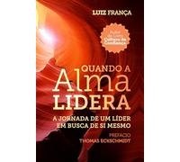 Quando a Alma Lidera: A jornada de um líder em busca de si mesmo