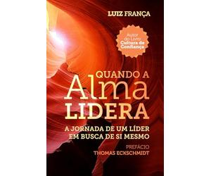 Quando a Alma Lidera: A jornada de um líder em busca de si mesmo