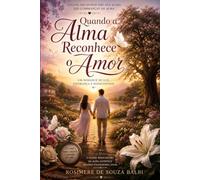 Quando a Alma Reconhece o Amor: Um Romance de Luz, Esperança e Reencontros