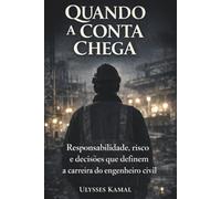 Quando a conta chega: Responsabilidade, risco e decisões que definem a carreira do engenheiro civil (Estratégia, Poder e Decisão na Engenharia)