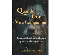Quando a dor vira companhia: Um caminho de compreensão e cuidado para quem convive com a dor