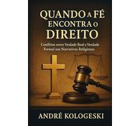 QUANDO A FÉ ENCONTRA O DIREITO: Conflitos entre Verdade Real e Verdade Formal nas Narrativas Religiosas
