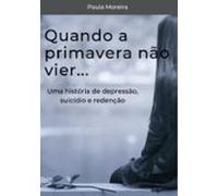 Quando A Primavera Não Vier... (ebook)