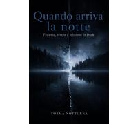 Quando arriva la notte: Trauma, tempo e scissione in Dark: 2 (Trilogia del trauma)