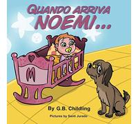 Quando arriva Noemi: Libro illustrato per bambini, storie divertenti sul rapporto tra cane e bambino, emozioni e sentimenti, crescita personale,adatto dai 3 5 anni,età prescolare(Le abilità di Noemi1)