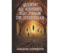 Quando as árvores não param de sussurrar (Terror familiar)