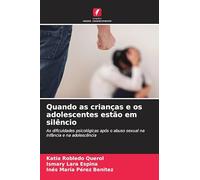 Quando as crianças e os adolescentes estão em silêncio: As dificuldades psicológicas após o abuso sexual na infância e na adolescência