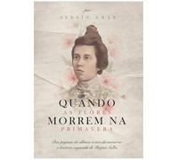 Quando as flores morrem na primavera: das páginas do silêncio à voz da memória: a história esquecida de Regina Salles