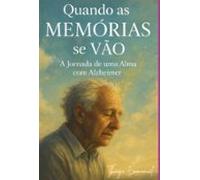 Quando As Memórias Se Vão: A Jornada De Uma Alma Com Alzheimer (ebook)