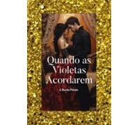 Quando As Violetas Acordarem (ebook)