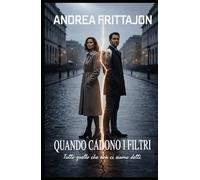 Quando cadono i filtri: Tutto quello che non ci siamo detti