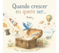 Quando crescer eu quero ser... (Coleção Baú do Quintal)