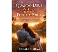 Quando Deus Fecha a Porta: Uma história sobre fé, perda e o caminho que Deus não permitiu