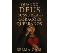 QUANDO DEUS SUSSURRA: NOS CORAÇÕES QUEBRADOS