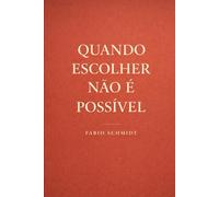 Quando Escolher Não É Possível