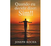 QUANDO EU DECIDIR DIZER: SIM!!